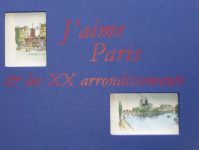Léon-Paul FARGUE - J’aime Paris et les XX arrondissements, 2010 - Illustré par des aquarelles de Jean-Pierre Rémon 2