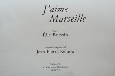 Elie BOISSIN - J’aime Marseille, 2010 - Illustré par des aquarelles de Jean-Pierre Rémon 2